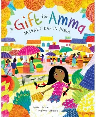 A Gift for Amma: Market Day in India by Meera Sriram