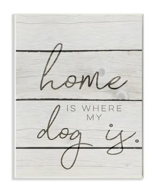 Stupell Industries Home is Where My Dog is Wall Plaque Art, 10" x 15"