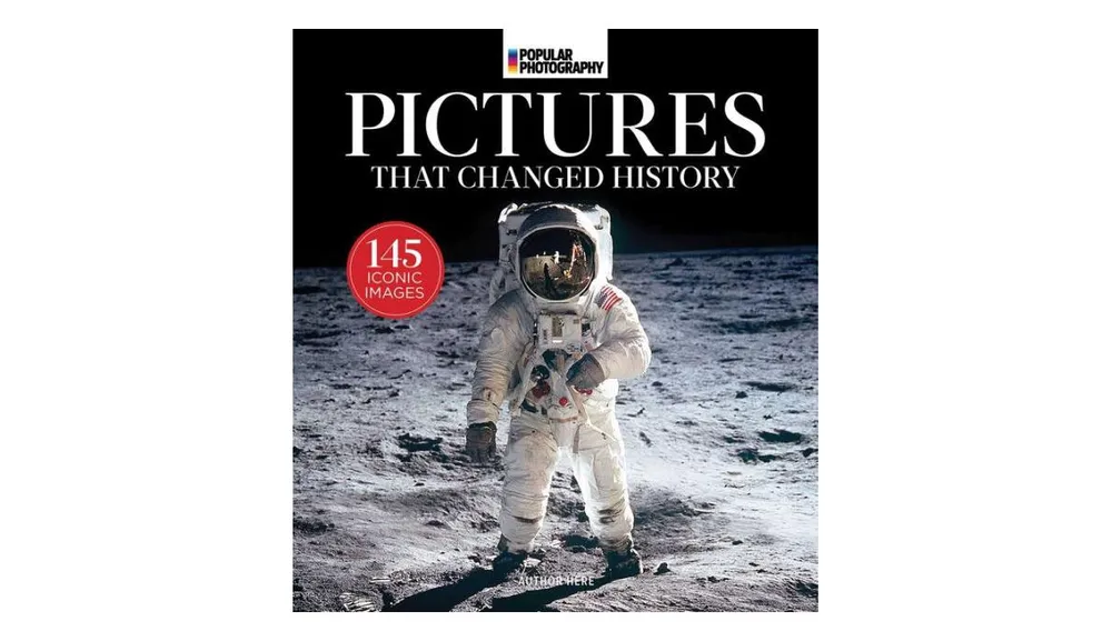 Popular Photography: The Most Iconic Photographs in History by Popular Photography