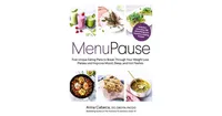 MenuPause- Five Unique Eating Plans to Break Through Your Weight Loss Plateau and Improve Mood, Sleep, and Hot Flashes by Anna Cabeca Do, Obgyn,