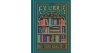 Ex Libris: 100+ Books to Read and Reread by Michiko Kakutani