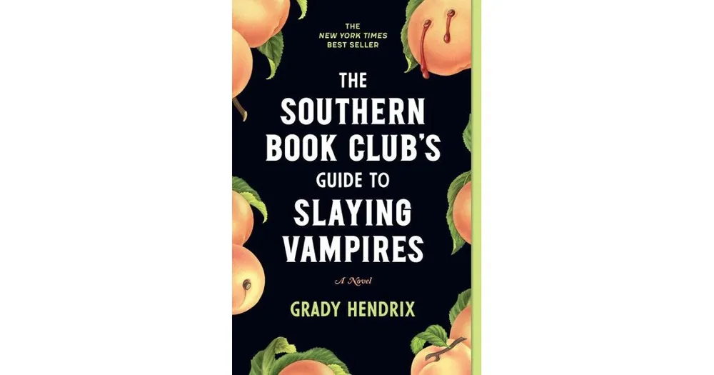 The Southern Book Club's Guide To Slaying Vampires By Grady Hendrix