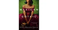 Mexican Gothic by Silvia Moreno