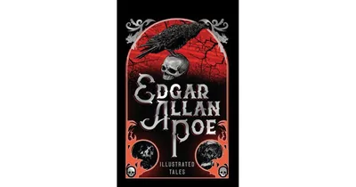 Edgar Allan Poe: Illustrated Tales by Edgar Allan Poe