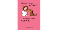 The More I See of Men, The More I Love My Dog by Summersdale Publishing
