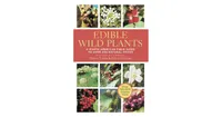 Edible Wild Plants: A North American Field Guide to Over 200 Natural Foods by Thomas Elias