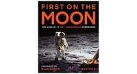 First on the Moon: The Apollo 11 50th Anniversary Experience by Rod Pyle