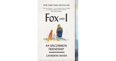 Fox and I: An Uncommon Friendship by Catherine Raven