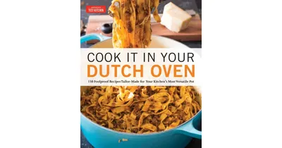 Cook it in Your Dutch Oven - 150 Foolproof Recipes Tailor