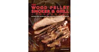 The Wood Pellet Smoker and Grill Cookbook