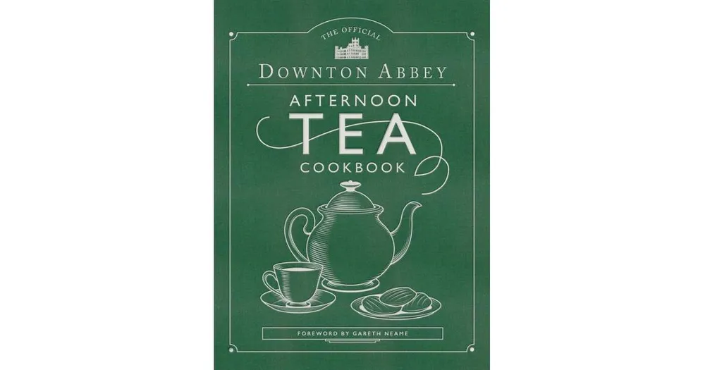 The official Downton Abbey Afternoon Tea Cookbook