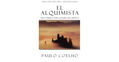 El alquimista: Una fabula para seguir tus suenos (The Alchemist) by Paulo Coelho