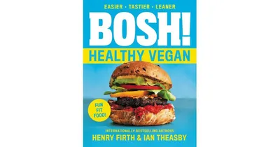 Bosh!: Healthy Vegan by Ian Theasby