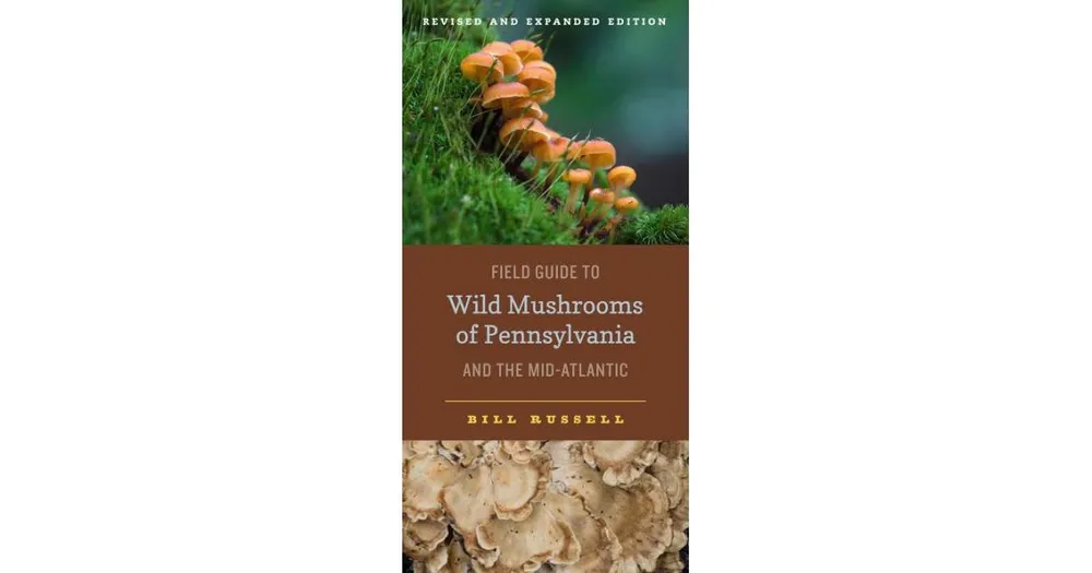 Field Guide to Wild Mushrooms of Pennsylvania and the Mid