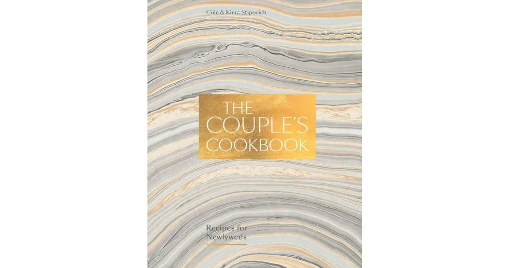 The Couple's Cookbook: Recipes for Newlyweds by Cole Stipovich