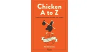 Chicken A to Z: 1,000 Recipes from Around the World by Mireille Sanchez