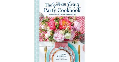 The Southern Living Party Cookbook: A Modern Guide to Gathering by Elizabeth Heiskell