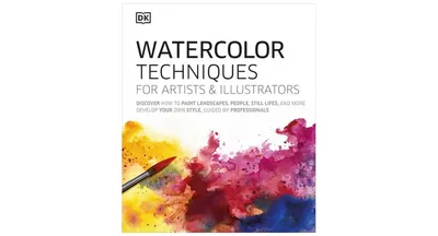 Watercolor Techniques for Artists and Illustrators: Learn How to Paint Landscapes, People, Still Lifes, and More. by Dk