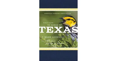 American Birding Association Field Guide to Birds of Texas by Mark W. Lockwood