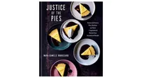 Justice of the Pies: Sweet and Savory Pies, Quiches, and Tarts Plus Inspirational Stories from Exceptional People: A Baking Book by Maya