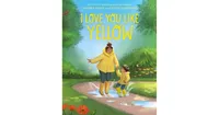 I Love You Like Yellow by Andrea Beaty