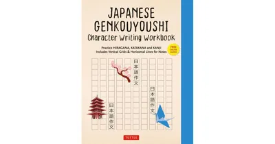 Japanese Genkouyoushi Character Writing Workbook: Practice Hiragana, Katakana and Kanji