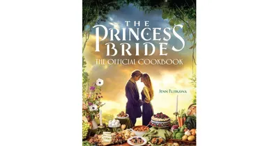 The Princess Bride- The official Cookbook by Jenn Fujikawa