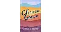 Choose Grace- A Journal for not Being so Hard on Yourself and Others, Too by Driven