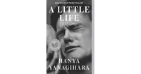 A Little Life by Hanya Yanagihara