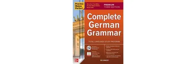 Practice Makes Perfect: Complete German Grammar, Premium Third Edition by Ed Swick