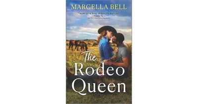 The Rodeo Queen: A Novel by Marcella Bell