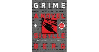 Grime: A Novel by Sibylle Berg