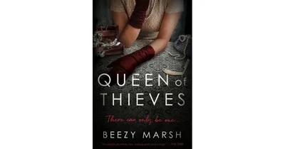 Queen of Thieves: A Novel by Beezy Marsh
