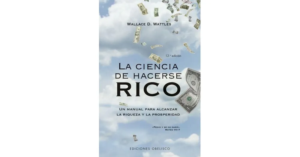 Ciencia de hacerse rico, La by Wallace D. Wattles