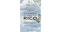 Ciencia de hacerse rico, La by Wallace D. Wattles