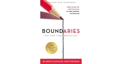 Boundaries Updated and Expanded Edition: When to Say Yes, How to Say No To Take Control of Your Life by Henry Cloud
