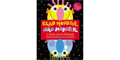 Glad Monster, Sad Monster by Anne Miranda