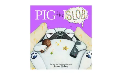 Pig the Slob (Pig the Pug) by Aaron Blabey