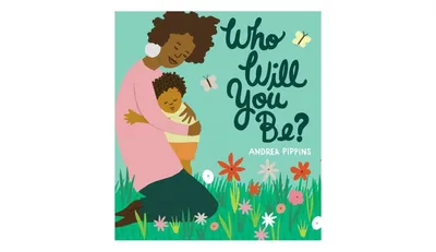 Who Will You Be? by Andrea Pippins