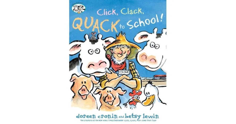 Click, Clack, Quack to School! by Doreen Cronin