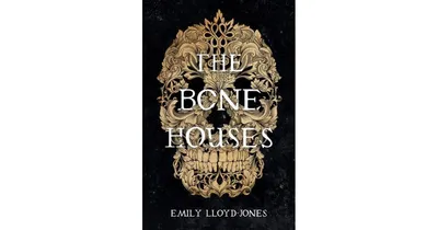 The Bone Houses by Emily Lloyd