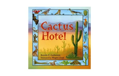 Cactus Hotel by Brenda Z. Guiberson