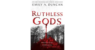 Ruthless Gods: A Novel by Emily A. Duncan