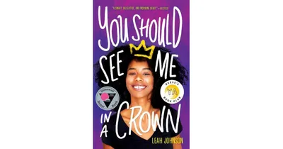 You Should See Me in a Crown by Leah Johnson