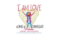 I Am Love: A Book of Compassion by Susan Verde