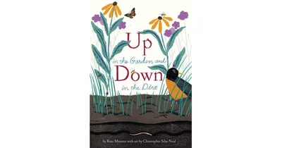 Up in the Garden and Down in the Dirt by Kate Messner