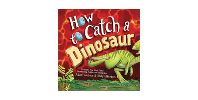 How to Catch a Dinosaur (How to Catch... Series) by Adam Wallace