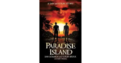 Paradise Island: A Sam and Colby Story by Sam Golbach