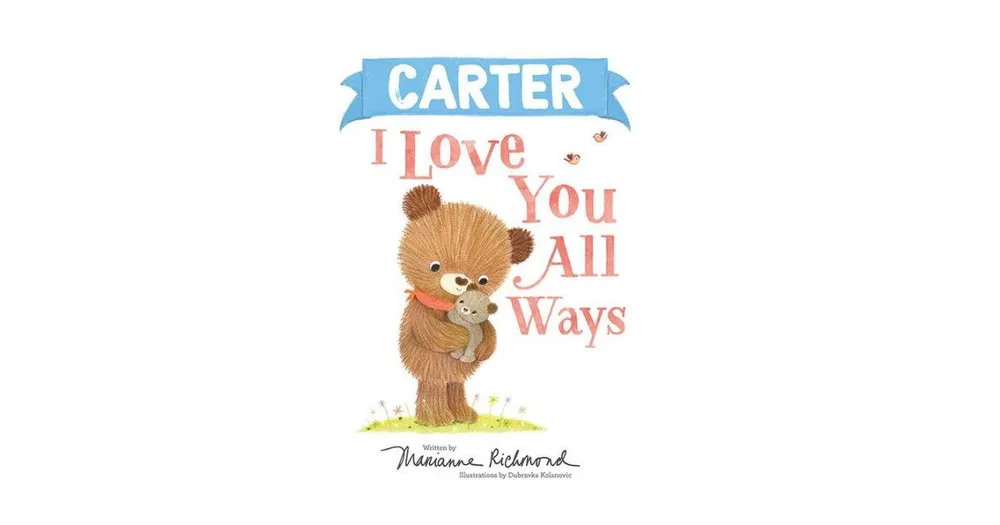 Carter I Love You All Ways by Marianne Richmond