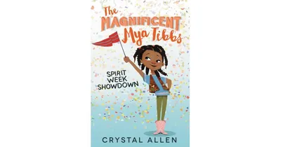 Spirit Week Showdown Magnificent Mya Tibbs Series 1 by Crystal Allen